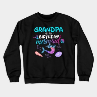 Grandpa Of The Birthday Mermaid Matching Family Crewneck Sweatshirt